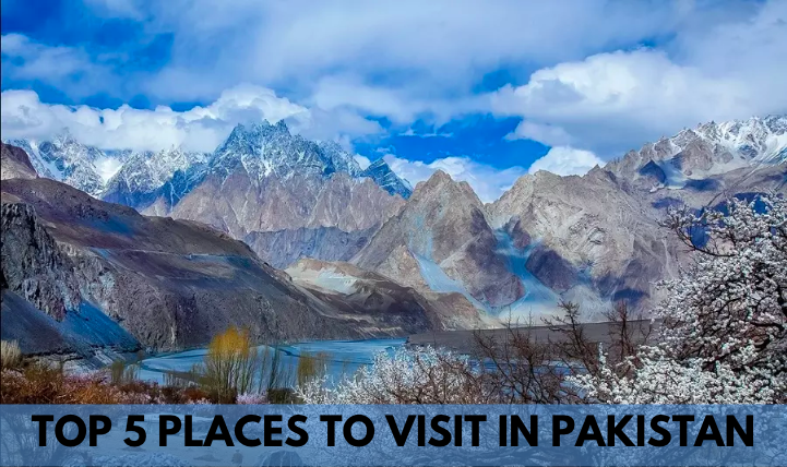 TOP 5 PLACE TO VISIT IN PAKISTAN
